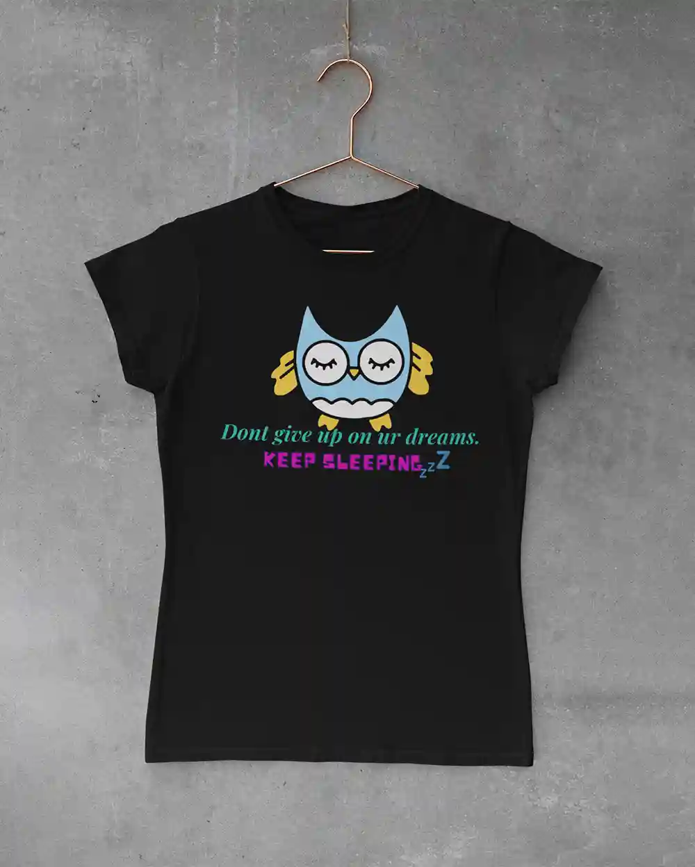 Don't give up on your dreams Keep Sleeping Funny T-Shirt for Women - S